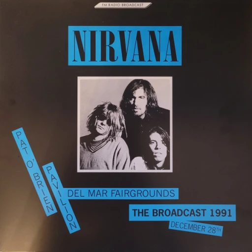 Виниловая пластинка NIRVANA THE BROADCAST 1991, DECEMBER 28- PAT O`BRIEN PAVILION DEL MAR FAIRGROUNDS