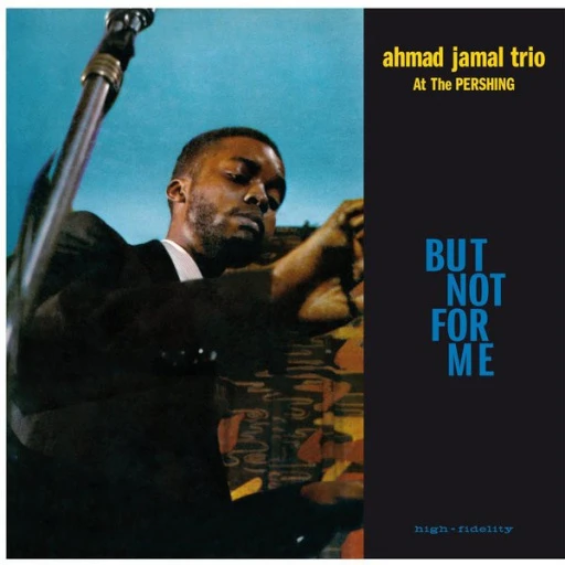 Виниловая пластинка AHMAD JAMAL TRIO BUT NOT FOR ME / LIVE AT THE PERSHING LOUNGE 1958